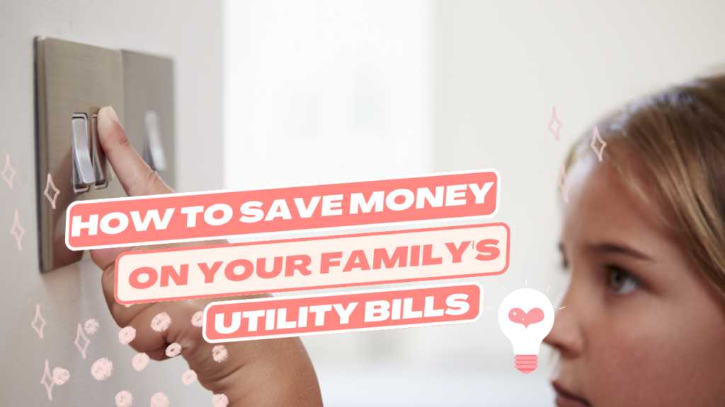 how to save money on your family's utility bills
